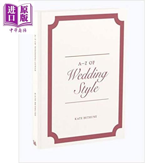 【中商原版】婚礼风尚 A-Z of Wedding Style 英文原版 Kate Bethune 商品图0