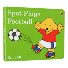 小玻踢足球 英文原版 Spot Plays Football 英文版进口儿童英语启蒙纸板书 亲子互动图画故事书 Eric Hill