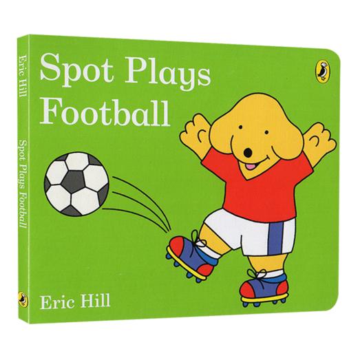 小玻踢足球 英文原版 Spot Plays Football 英文版进口儿童英语启蒙纸板书 亲子互动图画故事书 Eric Hill 商品图0