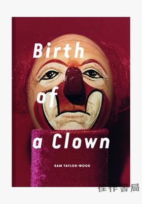 Sam Taylor-Johnson: Birth of a Clown/山姆·泰勒·约翰逊：小丑的诞生