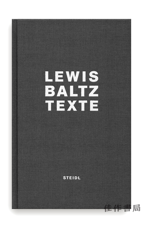 Lewis Baltz - Texts/路易斯·巴尔茨：文集/新地形代表摄影师