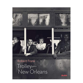 【现货】【MoMA One】Robert Frank: Trolley—New Orleans，罗伯特·弗兰克:电车—新奥尔良 摄影集