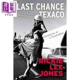 【中商原版】德士古的最后机会 游吟诗人的编年史 Last Chance Texaco Chronicles of a Troubadour 英文原版 Rickie Lee Jones