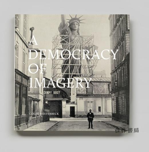 Colin Westerbeck：A Democracy of Imagery/柯林·韦斯特贝克：形象的民主 商品图0