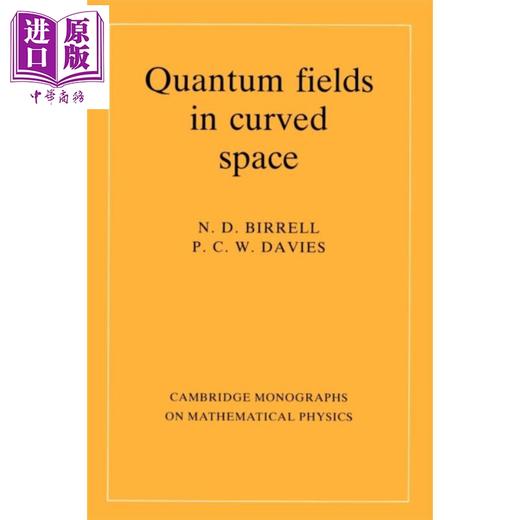 【中商原版】弯曲时空中的量子场论 英文原版 Quantum Fields in Curved Space N. D. Birrell P. C. W. Davies 物理学 量子力学 商品图0