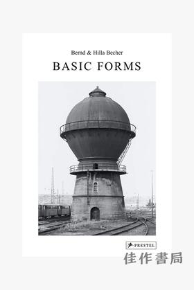 Bernd & Hilla Becher: Basic Forms/伯恩德＆希拉·贝克：基本形式