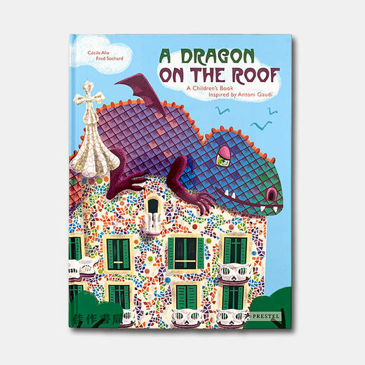 A Dragon on the Roof: A Children's Book Inspired by Antoni Gaudi / 屋顶上的龙:受安东尼·高迪启发的儿童读物 商品图0