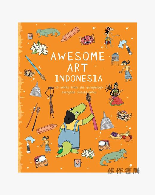 Awesome Art Indonesia: 10 Works from the Archipelago Everyone Should Know/印度尼西亚艺术真棒：每个人都应该知道的10幅群岛作品 商品图0