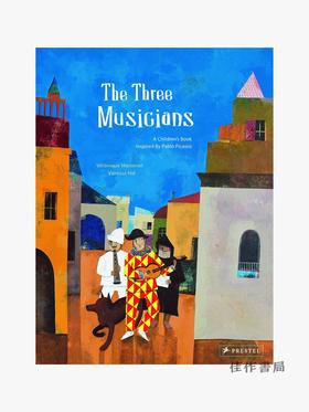 The Three Musicians: A Children's Book Inspired by Pablo Picasso/三个乐手：受毕加索启发的绘本