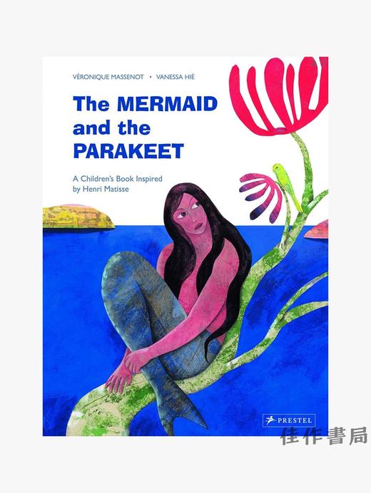 The Mermaid and the Parakeet: A Children's Book Inspired by Henri Matisse/美人鱼和鹦鹉：受马蒂斯启发的绘本 商品图0