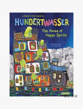 The House of Happy Spirits: A Children's Book Inspired by Hundertwasser/欢乐屋：受百水启发的绘本