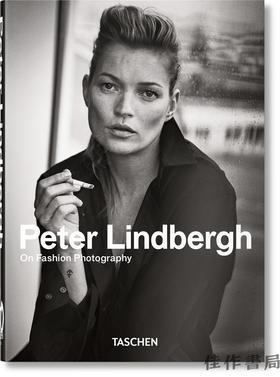 Peter Lindbergh. On Fashion Photography. 45th Ed./彼得·林德伯格 论时尚摄影/Taschen 45周年系列  