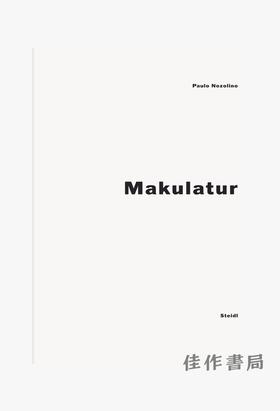 Paulo Nozolino: Makulatur/保罗·诺佐利诺: 浪费