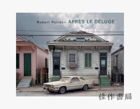 Robert Polidori： Apres Le Deluge/Robert Polidori： 洪水后