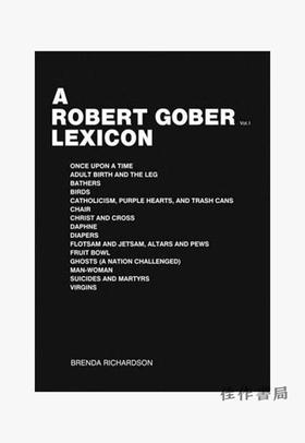 Robert Gober：A Robert Gober Lexicon/罗伯特·戈伯： 一个罗伯特·戈伯的词典