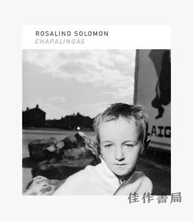 Rosalind Solomon: Chapalingas/罗莎琳德·所罗门:查帕林加斯