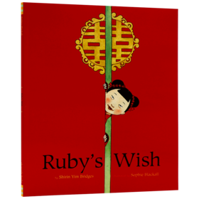 鲁比的心愿 英文原版绘本 Ruby's Wish 中国风民俗文化 新年春节节日图画书 中国元素主题 女性的励志故事 英文版进口原版英语书籍