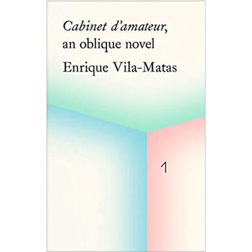 Cabinet d'amateur  an oblique novel: Enrique Vila-Matas/业余内阁，隐晦小说：恩里克·比拉-马塔斯 商品图0