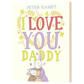 彼得兔 我爱ni 爸爸 英文原版 Peter Rabbit I Love You Daddy 英文版儿童英语启蒙读物 进口原版书籍