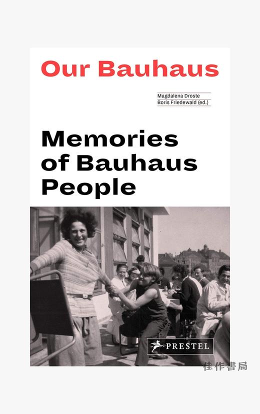 Our Bauhaus: Memories of Bauhaus People/我们的包豪斯：包豪斯人的回忆录 商品图0