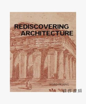 Rediscovering Architecture / 重新发现建筑：十八世纪建筑经验与理论中的帕埃斯图姆