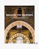 Building the Caliphate: Construction  Destruction  and Sectarian Identity in Early Fatimid Architect 商品缩略图0