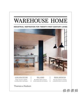 Warehouse Home: Industrial Inspiration for Twenty-First-Century Living/仓库之家：20世纪生活的工业灵感