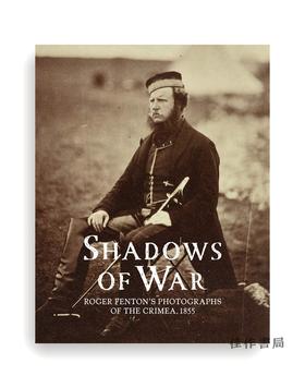 Shadows of War: Roger Fenton's Photographs of the Crimea 1855 / 战争的阴影：1855年罗杰·芬顿的克里米亚照片