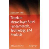 Titanium Microalloyed Steel: Fundamentals, Technology, and Products\Xinping Mao 商品图0