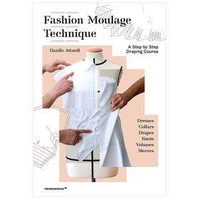 Fashion Moulage Technique Volume 1: A Step by Step Draping Course,时尚印模技术：循序渐进的立体剪裁课程   时尚