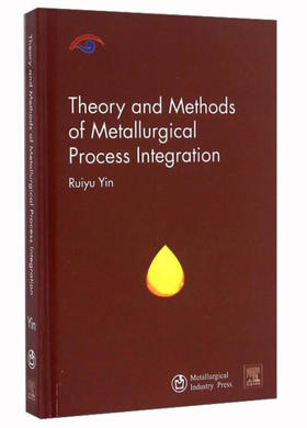 Theory and Methods of Metallurgical Process Integration/殷瑞钰