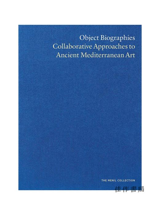 Object Biographies: Collaborative Approaches to Ancient Mediterranean Art / 对象传记：古代地中海艺术的协作方法 商品图0