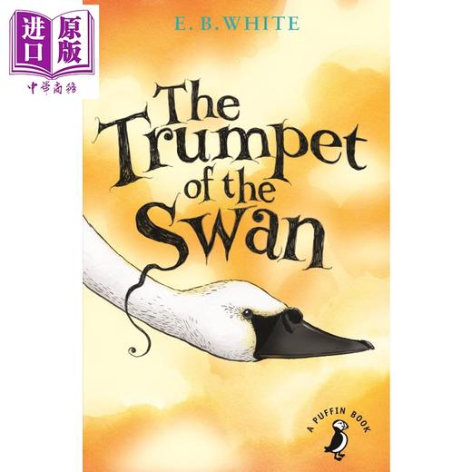 【中商原版】E. B. White：The Trumpet of the Swan 企鹅文学入门：吹小号的天鹅 经典儿童文学 英文原版 进口图书 12岁以上 商品图1