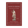 【英文原版】 如何喝酒 How to Drink: A Classical Guide to the Art of Imbibing 商品缩略图0