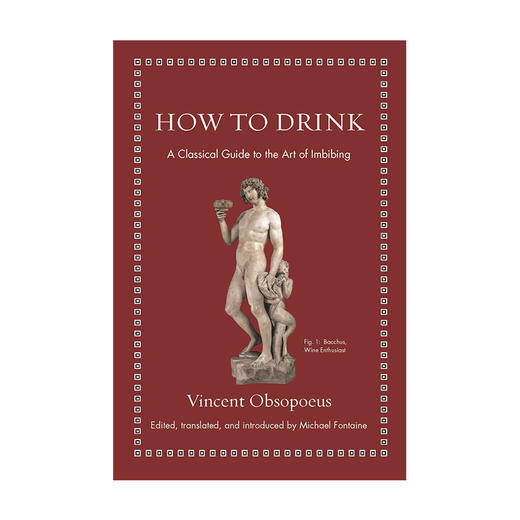 【英文原版】 如何喝酒 How to Drink: A Classical Guide to the Art of Imbibing 商品图0