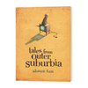 陈志勇 外郊区的故事 英文原版绘本 Tales From Outer Suburbia Shau Tan 别的国家都没有 英文版进口原版英语书籍 商品缩略图0