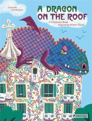 屋顶上的龙：一本受安东尼·高迪启发的儿童读物A Dragon on the Roof: A Children’s Book Inspired by Antoni Gaudi 英文读本 Prestel 商品图1