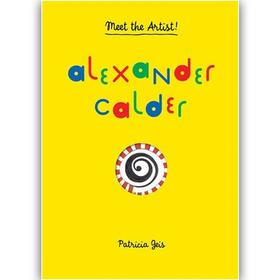 Alexander Calder: Meet the Artist，【立体书】亚历山大·考尔德：遇见艺术家