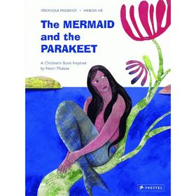 美人鱼和鹦鹉：一本受马蒂斯启发的儿童读物The Mermaid and the Parakeet: A Children’s Book Inspired by Henri Matisse 英文读本