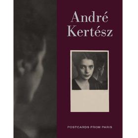 Andre Kertesz: Postcards from Paris，安德烈·柯特兹：来自巴黎的明信片 摄影集