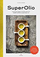 Super Olio - A New Top Category of Italian Olive Oil - Healthier and More Aromatic Than Ever