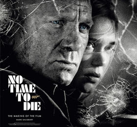 预售 007：无暇赴死 电影制作画册设定集 英文原版 No Time to Die: The Making of the Film 丹尼尔·克雷格 精装电影周边书