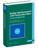 Rubber Reinforcement with Particulate Fillers 粒状填料对橡胶的补强 橡胶补强理论应用研究?橡胶加工硫化胶溶胀物理机械性能书 商品缩略图0