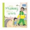 当妈妈去上班 英文原版绘本 When Mummy Goes to Work 新生孩子认知启蒙故事 新生父母教育宝典 英文版进口英语书籍 商品缩略图0