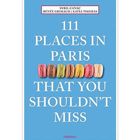 111 Places in Paris That You Shouldn't Miss,111个巴黎不容错过的地方   旅行