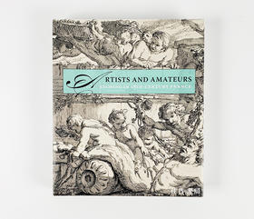 Artists and Amateurs - Etching in Eighteenth-Century France/艺术家和业余爱好者——18世纪法国的蚀刻版画