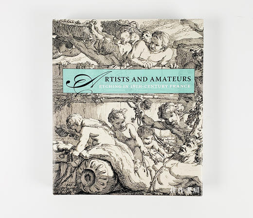 Artists and Amateurs - Etching in Eighteenth-Century France/艺术家和业余爱好者——18世纪法国的蚀刻版画 商品图0