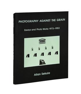 Photography Against the Grain，对粮食摄影：散文和摄影作品，1973-1983