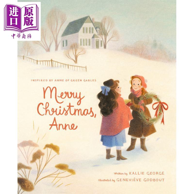 中商原版 Genevieve Godbout Merry Christmas Anne 圣诞假期的安妮受绿山墙的安妮启发英文原版亲子儿童绘本3 7岁