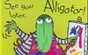 See you later，alligator 商品缩略图0